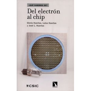Portada del libro DEL ELECTRON AL CHIP Autor HUERTAS, GLORIA Y OTROS