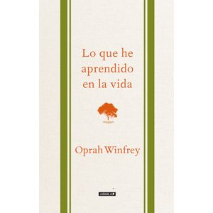 Portada del libro LO QUE HE APRENDIDO EN LA VIDA Autor WINFREY, OPRAH