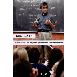 Portada del libro LO QUE HACEN LOS MEJORES PROFESORES UNIVERSITARIOS Autor BAIN, KEN