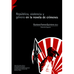Portada del libro REPUBLICA VIOLENCIA Y GENERO EN LA NOVELA DE CRIMENES Autor FORERO QUINTERO, GUSTAVO Y OTROS