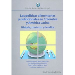 Portada del libro POLITICAS ALIMENTARIAS Y NUTRICIONALES EN COLOMBIA Y AMERICA LATINA, LAS Autor MANCILLA LOPEZ, LORENA PATRICIA