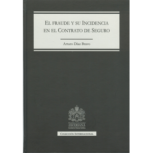 Portada del libro FRAUDE Y SU INCIDENCIA EN EL CONTRATO DE SEGURO, EL (T.D) Autor DIAZ BRAVO, ARTURO