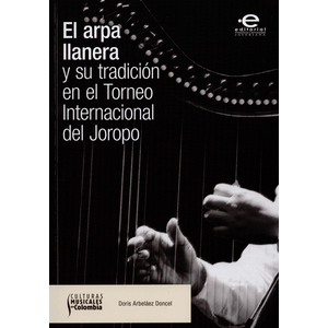 Portada del libro EL ARPA LLANERA Y SU TRADICION EN EL TORNEO INTERNACIONAL DEL JOROPO Autor ARBELAEZ DONCEL, DORIS