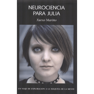 Portada del libro NEUROCIENCIA PARA JULIA Autor MARIÑO, XURXO
