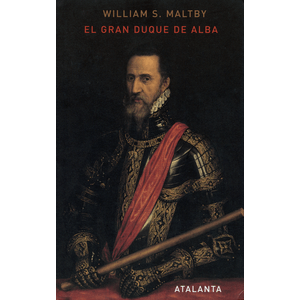 Portada del libro EL GRAN DUQUE DE ALBA Autor MALTBY, WILLIAM S