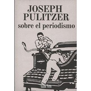 Portada del libro SOBRE EL PERIODISMO Autor PULITZER, JOSEPH