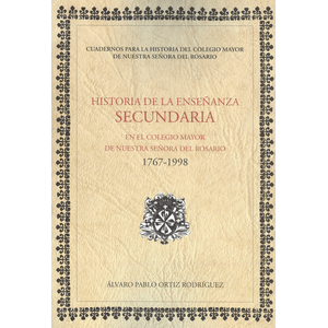 Portada del libro HISTORIA DE LA ENSEÑANZA SECUNDARIA 1767-1998 EN EL COLEGIO MAYOR DE NUESTRA SEÑ Autor ORTIZ RODRIGUEZ, ALVARO PABLO