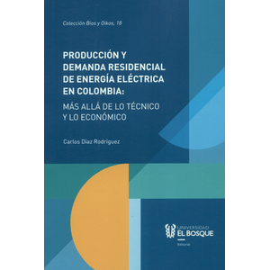 Portada del libro PRODUCCION Y DEMANDA RESIDENCIAL DE ENERGIA ELECTRICA EN COLOMBIA Autor DIAZ RODRIGUEZ, CARLOS
