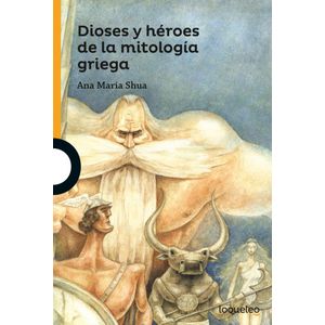 Portada del libro DIOSES Y HEROES DE LA MITOLOGIA GRIEGA Autor SHUA, ANA MARIA