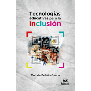 Portada del libro TECNOLOGIAS EDUCATIVAS PARA LA INCLUSION Autor BOLAÑO GARCIA, MATILDE