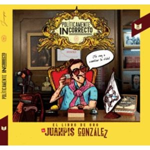 Portada del libro POLITICAMENTE INCORRECTO Autor GONZALEZ, JUANPIS