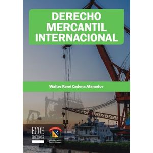 Portada del libro DERECHO MERCANTIL INTERNACIONAL Autor CADENA AFANADOR, WALTER RENE