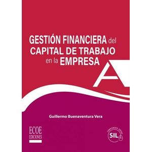 Portada del libro GESTION FINANCIERA DEL CAPITAL DE TRABAJO EN LA EMPRESA Autor BUENAVENTURA VERA, GUILLERMO