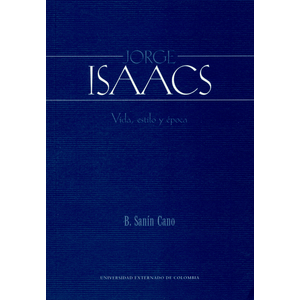 Portada del libro JORGE ISAACS VIDA ESTILO Y EPOCA Autor SANIN CANO, BALDOMERO