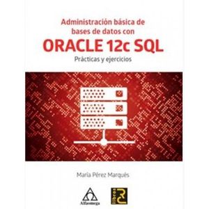 ADMINISTRACION BASICA DE BASES DE DATOS CON ORACLE 12C SQL