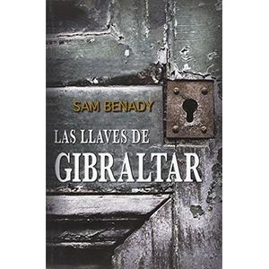Portada del libro LAS LLAVES DE GIBRALTAR Autor BENADY, SAM