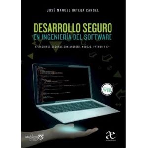 Portada del libro DESARROLLO SEGURO EN INGENIERIA DEL SOFTWARE Autor ORTEGA CANDEL, JOSE MANUEL