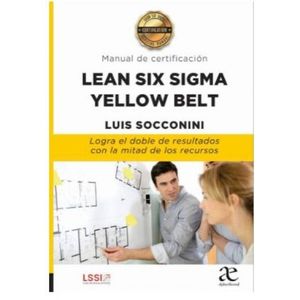 Portada del libro MANUAL DE CERTIFICACION LEAN SIX SIGMA YELLOW BELT Autor SOCCONINI, LUIS