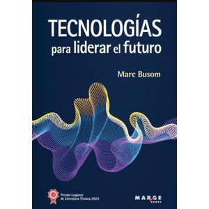 Portada del libro TECNOLOGIAS PARA LIDERAR EL FUTURO Autor BUSOM, MARC