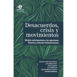 Portada del libro DESACUERDOS CRISIS Y MOVIMIENTOS Autor SALDARRIAGA GUTIERREZ, SEBASTIAN Y OTROS