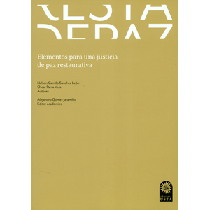 Portada del libro ELEMENTOS PARA UNA JUSTICIA DE PAZ RESTAURATIVA Autor SANCHEZ LEON, NELSON CAMILO Y OTROS