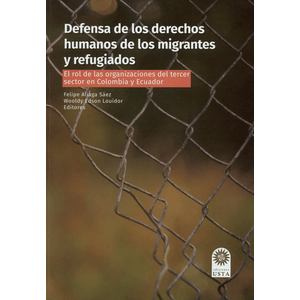 Portada del libro DEFENSA DE LOS DERECHOS HUMANOS DE LOS MIGRANTES Y REFUGIADOS Autor ALIAGA SAEZ, FELIPE Y OTRO EDITORES