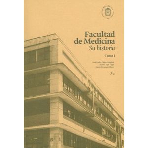 Portada del libro FACULTAD DE MEDICINA SU HISTORIA TOMO I Autor ESLAVA CASTAÑEDA, JUAN CARLOS Y OTROS