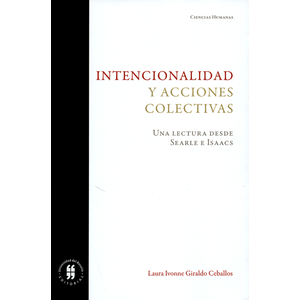 Portada del libro INTENCIONALIDAD Y ACCIONES COLECTIVAS Autor GIRALDO CEBALLOS, LAURA IVONNE