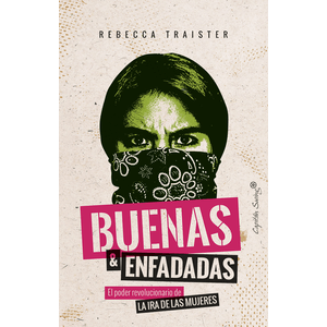 Portada del libro BUENAS Y ENFADADAS Autor TRAISTER, REBECCA