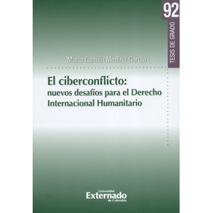 Portada del libro EL CIBERCONFLICTO NUEVOS DESAFIOS PARA EL DERECHO INTERNACIONAL HUMANITARIO Autor MEDINA GARCIA, MARIA CAMILA