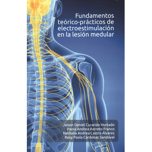 Portada del libro FUNDAMENTOS TEORICO PRACTICOS DE ELECTROESTIMULACION EN LA LESION MEDULAR Autor CUCARIAN HURTADO, JAISON DANIEL Y OTROS