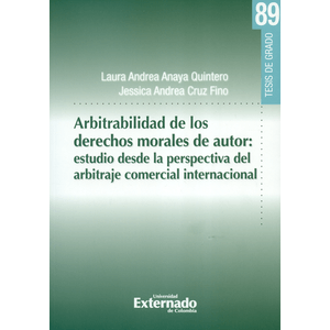 Portada del libro ARBITRABILIDAD DE LOS DERECHOS MORALES DE AUTOR Autor ANAYA QUINTERO, LAURA ANDREA Y OTRA