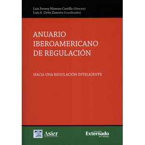 Portada del libro ANUARIO IBEROAMERICANO DE REGULACION Autor MORENO CASTILLO, LUIS FERNEY Y ORTIZ ZAMORA, LUIS A