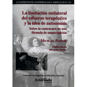 Portada del libro LA LIMITACION UNILATERAL DEL ESFUERZO TERAPEUTICO Y LA IDEA DE AUTONOMIA Autor PAWLIK, MICHAEL