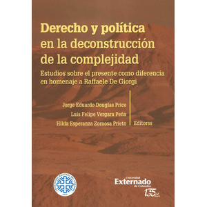 Portada del libro DERECHO Y POLITICA EN LA DECONSTRUCCION DE LA COMPLEJIDAD Autor DOUGLAS PRICE, JORGE EDUARDO Y OTROS EDITORES