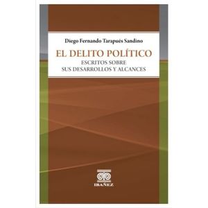 Portada del libro EL DELITO POLITICO Autor TARAPUES SANDINO, DIEGO FERNANDO