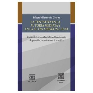 Portada del libro LA TENTATIVA EN LA AUTORIA MEDIATA Y EN EL ACTIO LIBERA IN CAUSA Autor DEMETRIO CRESPO, EDUARDO