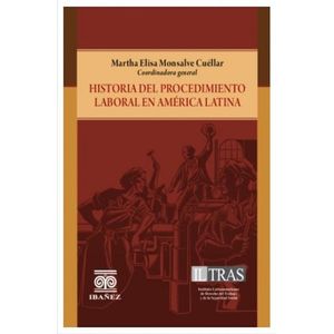 Portada del libro HISTORIA DEL PROCEDIMIENTO LABORAL EN AMERICA LATINA Autor MONSALVE CUELLAR, MARTHA ELISA