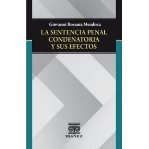 Portada del libro LA SENTENCIA PENAL CONDENATORIA Y SUS EFECTOS Autor ROSANIA MENDOZA, GIOVANNI