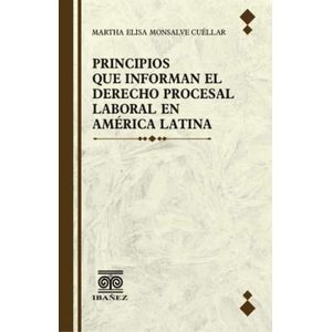 Portada del libro PRINCIPIOS QUE INFORMAN EL DERECHO PROCESAL LABORAL EN AMERICA LATINA Autor MONSALVE CUELLAR ,MARTHA ELISA