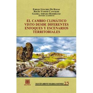 Portada del libro EL CAMBIO CLIMATICO VISTO DESDE DIFERENTES ENFOQUES Y ESCENARIOS TERRITORIALES Autor SANCHEZ DE ROJAS , EMILIO Y OTROS