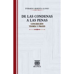 Portada del libro DE LAS CONDENAS A LAS PENAS Autor ARMENTA ALFONSO , EVERARDO