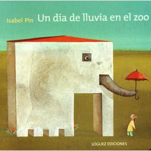 Portada del libro UN DIA DE LLUVIA EN EL ZOO Autor PIN, ISABEL