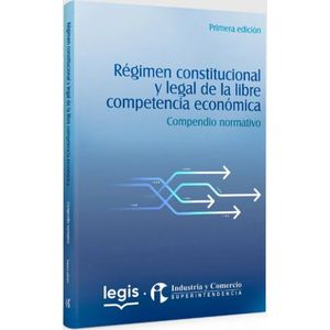 Portada del libro REGIMEN CONSTITUCIONAL Y LEGAL DE LA LIBRE COMPETENCIA ECONOMICA Autor EQUIPO EDITORIAL