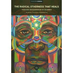 Portada del libro THE RADICAL OTHERNESS THAT HEALS Autor CAICEDO FERNANDEZ, ALHENA