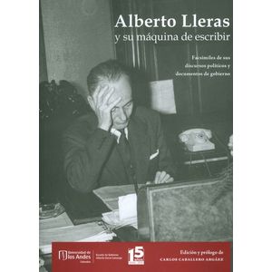 Portada del libro ALBERTO LLERAS Y SU MAQUINA DE ESCRIBIR Autor CABALLERO ARGAEZ, CARLOS