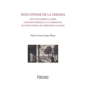 Portada del libro DESCONFIAR DE LA MIRADA Autor LOPEZ PLAZAS, NELSY CRISTINA