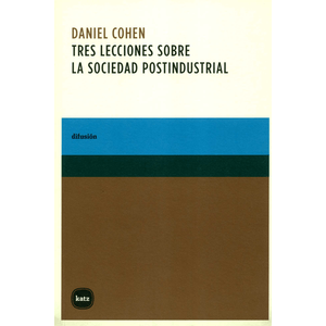 Portada del libro TRES LECCIONES SOBRE LA SOCIEDAD POSINDUSTRIAL Autor COHEN, DANIEL