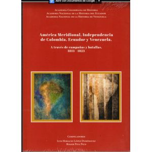Portada del libro AMERICA MERIDIONAL INDEPENDENCIA DE COLOMBIA ECUADOR Y VENEZUELA Autor LOPEZ DOMINGUEZ, LUIS HORACIO Y PITA PICO, ROGER COMPILADORES