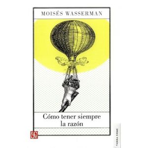 Portada del libro COMO TENER SIEMPRE LA RAZON Autor WASSERMAN, MOISES